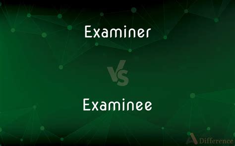 difference between examinee and examiner|EXAMINEE definition and meaning .
